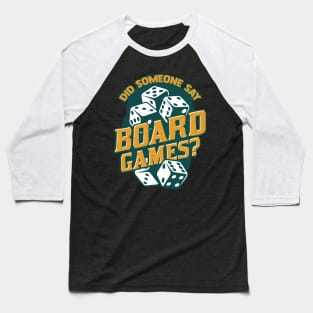 Did Someone Say Board Games Baseball T-Shirt